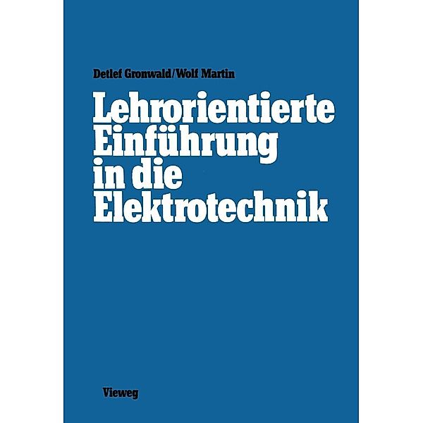 Lehrorientierte Einführung in die Elektrotechnik, Detlef Gronwald, Martin Wolf