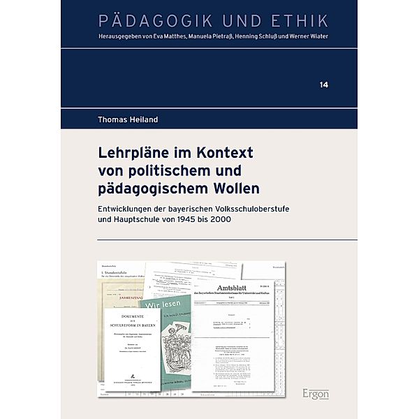 Lehrpläne im Kontext von politischem und pädagogischem Wollen / Pädagogik und Ethik Bd.14, Thomas Heiland