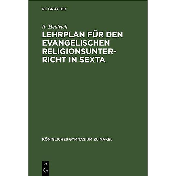 Lehrplan für den evangelischen Religionsunterricht in Sexta / Königliches Gymnasium zu Nakel Bd.1893/94, R. Heidrich