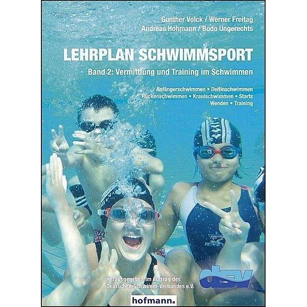 Lehrplan Schwimmsport - Band 2: Vermittlung und Training im Schwimmen, Gunther Volck, Werner Freitag, Andreas Hohmann, Bodo Ungerechts