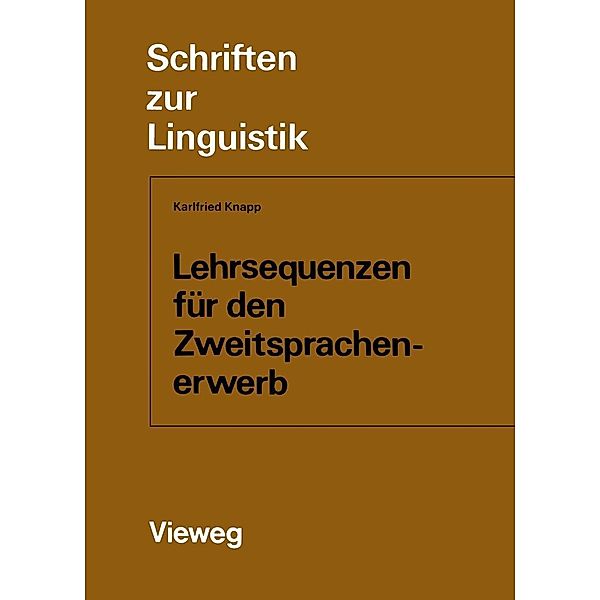 Lehrsequenzen für den Zweitsprachenerwerb / Schriften zur Linguistik Bd.13, Karlfried Knapp