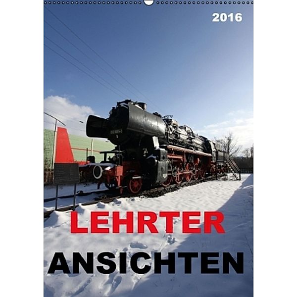 LEHRTER ANSICHTEN (Wandkalender 2016 DIN A2 hoch), SchnelleWelten