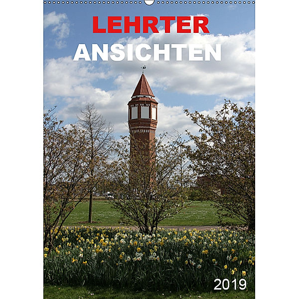 LEHRTER ANSICHTEN (Wandkalender 2019 DIN A2 hoch), SchnelleWelten