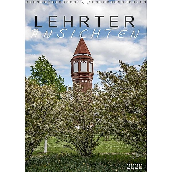 LEHRTER ANSICHTEN (Wandkalender 2020 DIN A3 hoch)