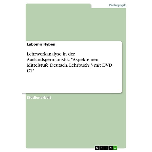 Lehrwerkanalyse in der Auslandsgermanistik. Aspekte neu. Mittelstufe Deutsch. Lehrbuch 3 mit DVD C1, Lubomír Hyben