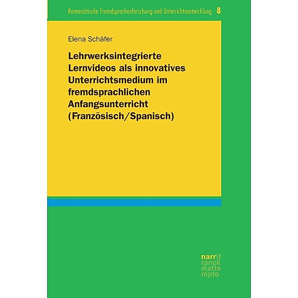 Lehrwerksintegrierte Lernvideos als innovatives Unterrichtsmedium im fremdsprachlichen Anfangsunterricht (Französisch/Sp, Elena Schäfer