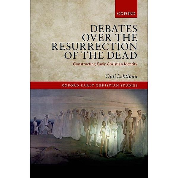 Lehtipuu, O: Debates over the Resurrection of the Dead, Outi Lehtipuu