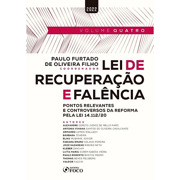 Lei de Recuperação e Falência - Volume 4, Alexandre Gereto Judice de Mello Faro, Paulo Roberto Bastos Pedro, Thomas Benes Felsberg, Valdor Faccio, Antonia Viviana Santos de Oliveira Cavalcante, Armando Lemos Wallach, Bárbara Teixeira, Elias Mubarak Júnior, Fabiana Bruno Solano Pereira, José Nazareno Ribeiro Neto, Kleber Zanchim, Luíta Maria Ourém Sabóia Vieira