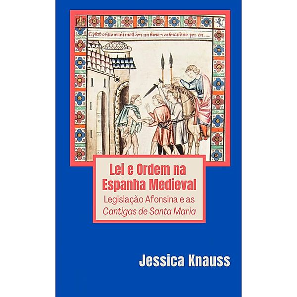 Lei e Ordem na Espanha Medieval, Jessica Knauss