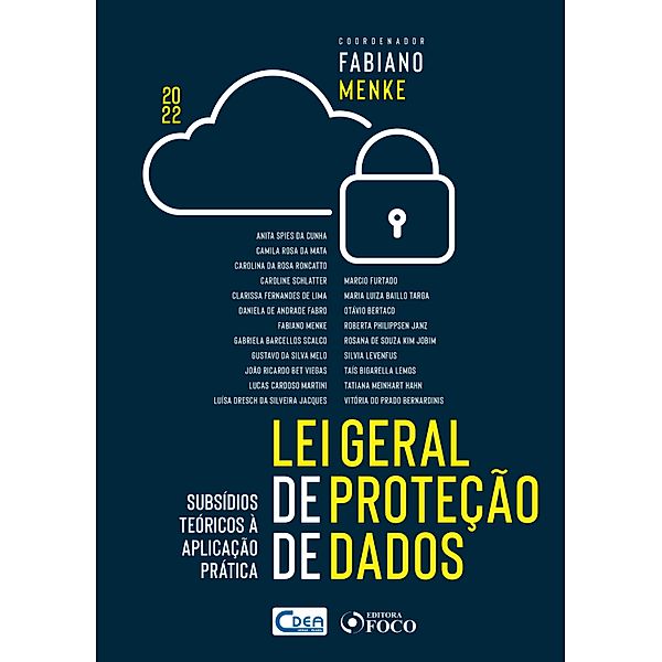 Lei Geral de Proteção de Dados, Anita Spies da Cunha, João Ricardo Bet Viegas, Lucas Cardoso Martini, Luísa Dresch da Silveira Jacques, Marcio Furtado, Maria Luiza Baillo Targa, Otávio Bertaco, Roberta Philippsen Janz, Rosana de Souza Kim Jobim, Silvia Levenfus, Taís Bigarella Lemos, Camila Rosa da Mata, Tatiana Meinhart Hahn e Vitória do Prado Bernardinis, Carolina da Rosa Roncatto, Caroline Schlatter, Clarissa Fernandes de Lima, Daniela de Andrade Fabro, Fabiano Menke, Gabriela Barcellos Scalco, Gustavo da Silva Melo