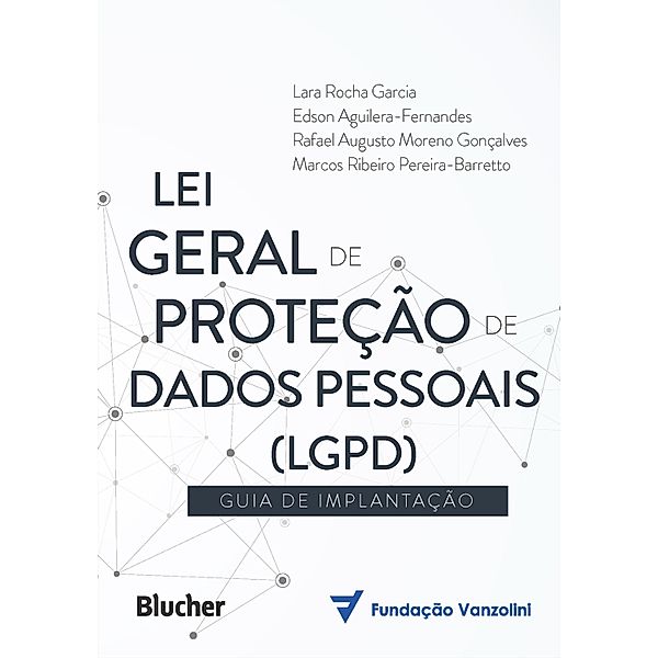Lei Geral de Proteção de Dados (LGPD), Lara Rocha Garcia, Edson Aguilera-Fernandes, Rafael Augusto Moreno Gonçalves, Marcos Ribeiro Pereira-Barretto