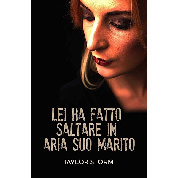 Lei Ha Fatto Saltare In Aria Suo Marito, Taylor Storm