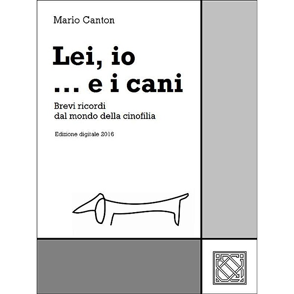 Lei, io... e i cani / Memorie Bd.1, Mario Canton