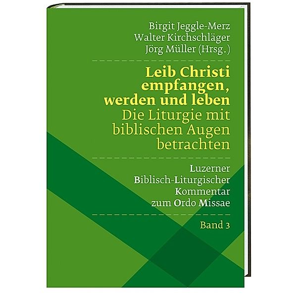 Leib Christi empfangen, werden und leben -  Die Liturgie mit biblischen Augen betrachten