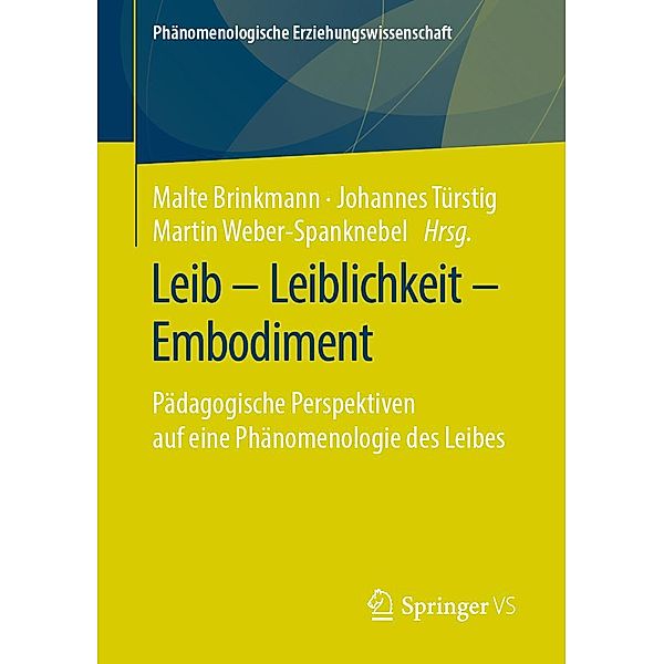 Leib - Leiblichkeit - Embodiment / Phänomenologische Erziehungswissenschaft Bd.8