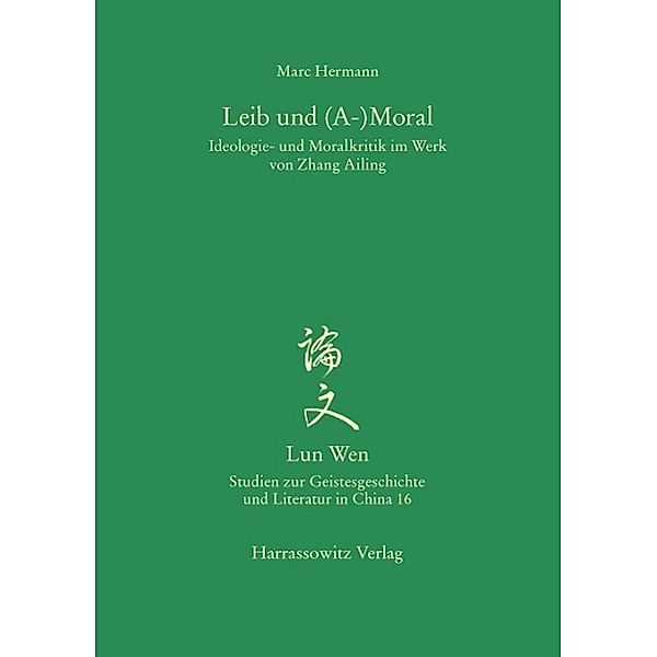 Leib und (A-)Moral / Lun Wen - Studien zur Geistesgeschichte und Literatur in China Bd.16, Marc Hermann
