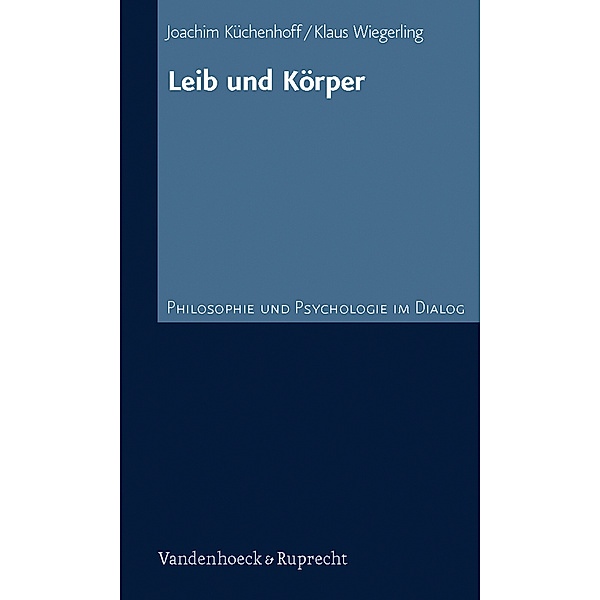 Leib und Körper, Joachim Küchenhoff, Klaus Wiegerling