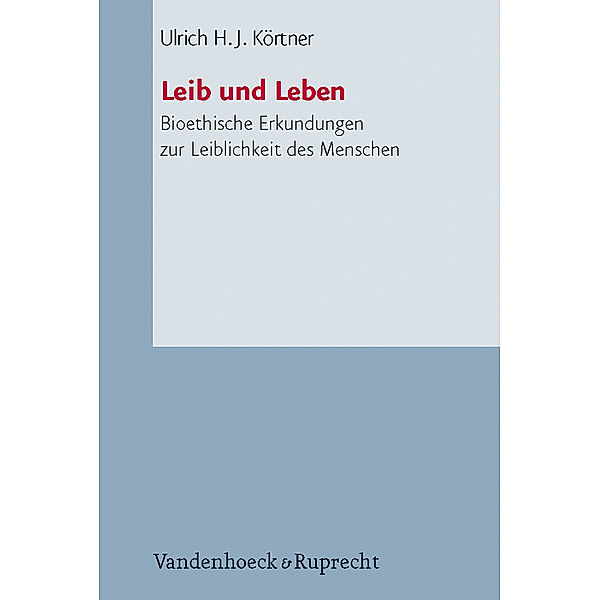 Leib und Leben, Ulrich H.J. Körtner