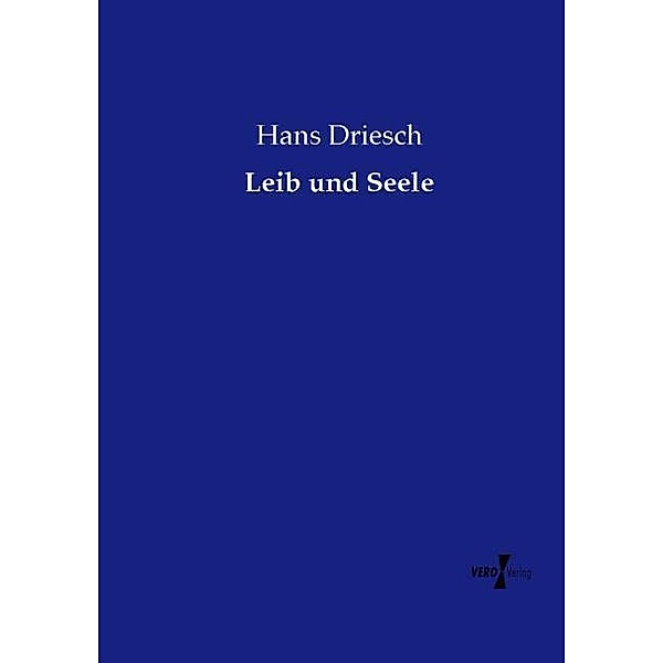 Leib und Seele, Hans Driesch