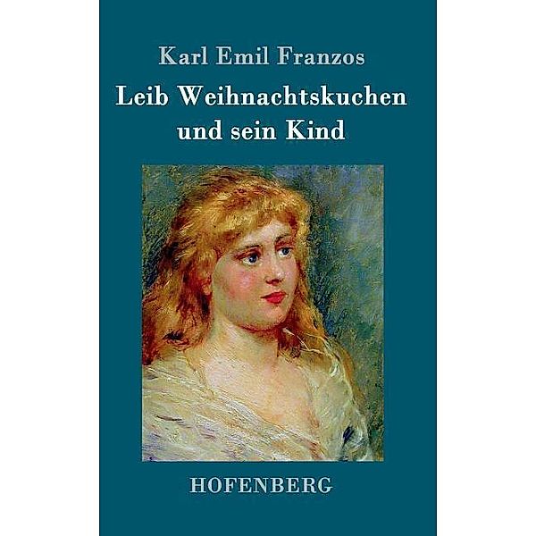 Leib Weihnachtskuchen und sein Kind, Karl E. Franzos, Karl Emil Franzos