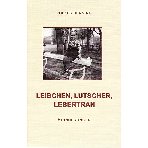 Leibchen, Lutscher, Lebertran, Volker Henning