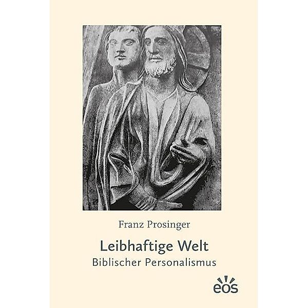 Leibhaftige Welt, Franz Prosinger