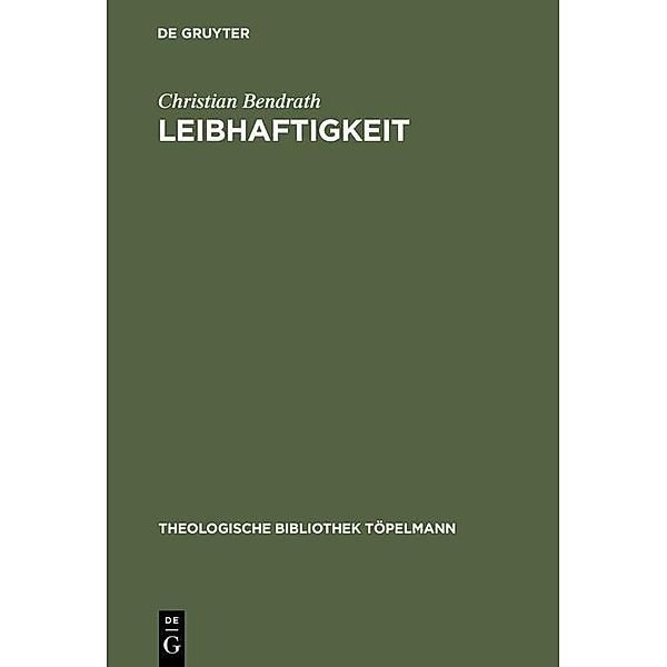 Leibhaftigkeit / Theologische Bibliothek Töpelmann Bd.97, Christian Bendrath