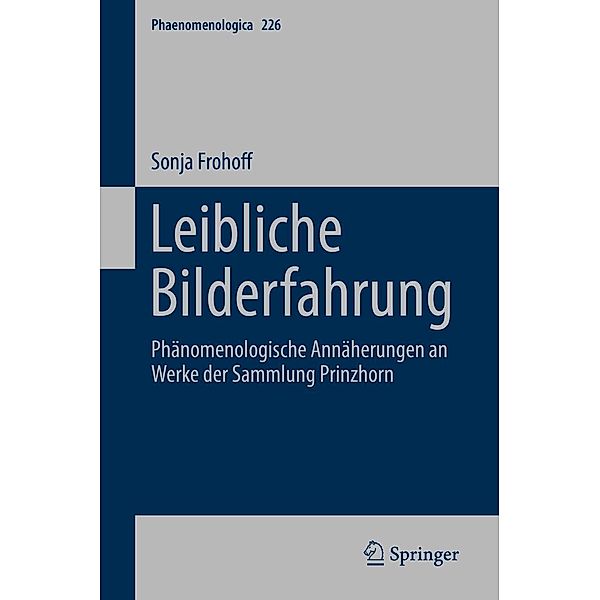 Leibliche Bilderfahrung / Phaenomenologica Bd.226, Sonja Frohoff