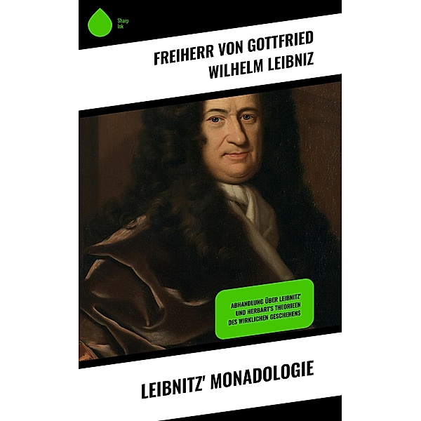 Leibnitz' Monadologie, Freiherr Von Gottfried Wilhelm Leibniz