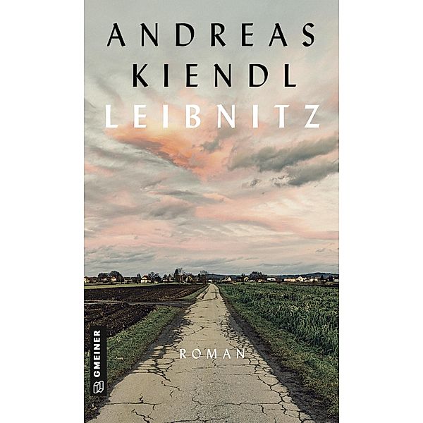 Leibnitz / Romane im GMEINER-Verlag, Andreas Kiendl