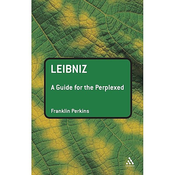 Leibniz: A Guide for the Perplexed, Franklin Perkins
