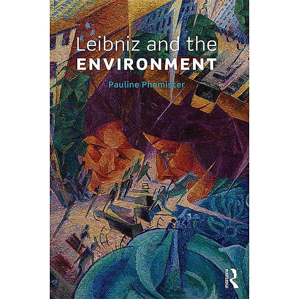 Leibniz and the Environment, Pauline Phemister