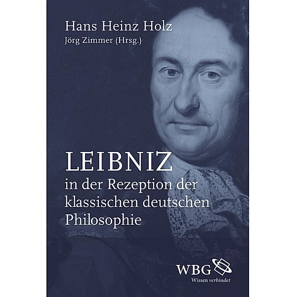 Leibniz in der Rezeption der klassischen deutschen Philosophie, Silvia Holz-Markun