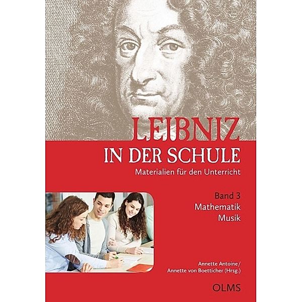 Leibniz in der Schule: Bd.3 Leibniz in der Schule. Materialien für den Unterricht. Band 3: Mathematik (Professor Dr. Marcel Erné) / Musik (Petra The