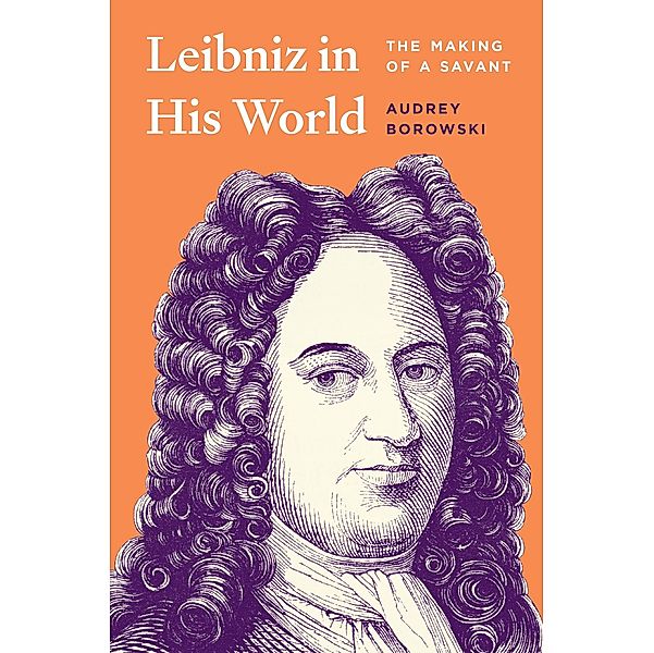 Leibniz in His World, Audrey Borowski