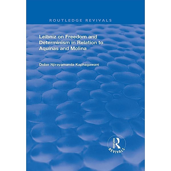 Leibniz on Freedom and Determinism in Relation to Aquinas and Molina, Didier Njirayamanda Kaphagawani