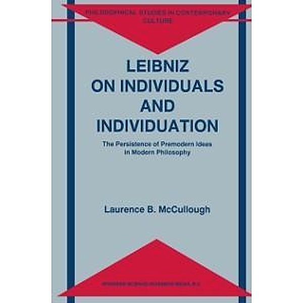 Leibniz on Individuals and Individuation / Philosophical Studies in Contemporary Culture Bd.3, Laurence B. McCullough