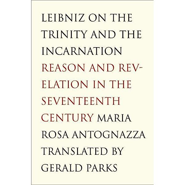 Leibniz on the Trinity and the Incarnation, Maria Rosa Antognazza