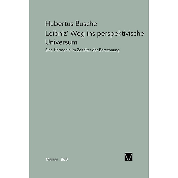 Leibniz' Weg ins perspektivische Universum / Paradeigmata Bd.17, Hubertus Busche