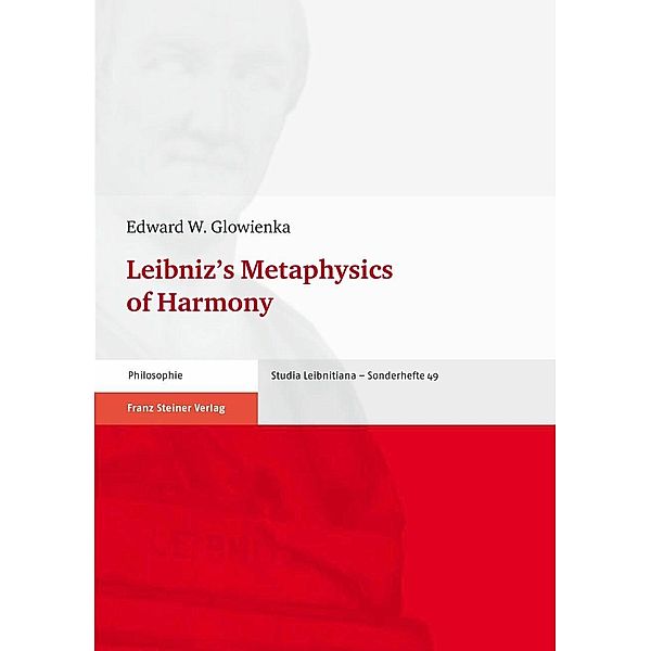 Leibniz's Metaphysics of Harmony, Edward W. Glowienka