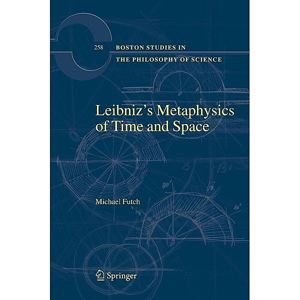 Leibniz's Metaphysics of Time and Space, Michael Futch