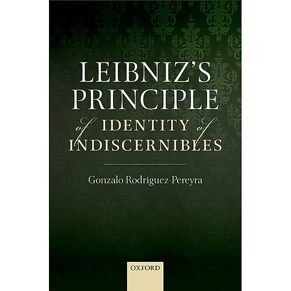 Leibniz's Principle of Identity of Indiscernibles, Gonzalo Rodriguez-Pereyra
