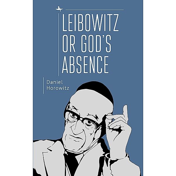 Leibowitz or God's Absence, Daniel Horowitz