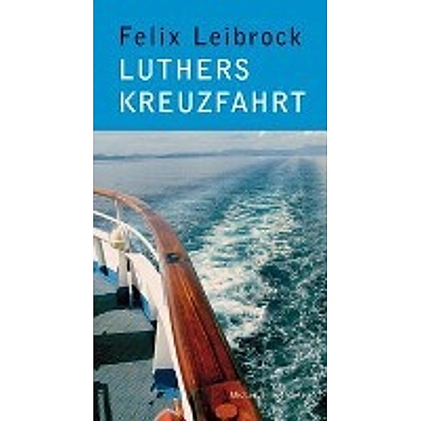 Leibrock, F: Luthers Kreuzfahrt, Felix Leibrock