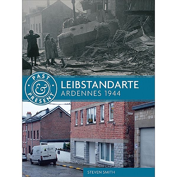 Leibstandarte / Past & Present, Stephen Smith, Simon Forty
