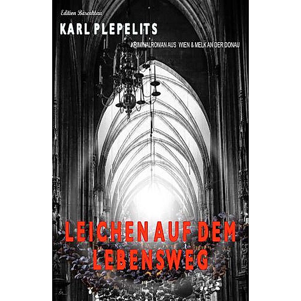 Leichen auf dem Lebensweg, Karl Plepelits