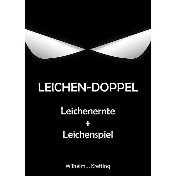 Leichen-Doppel: Leichenernte + Leichenspiel, Wilhelm J. Krefting