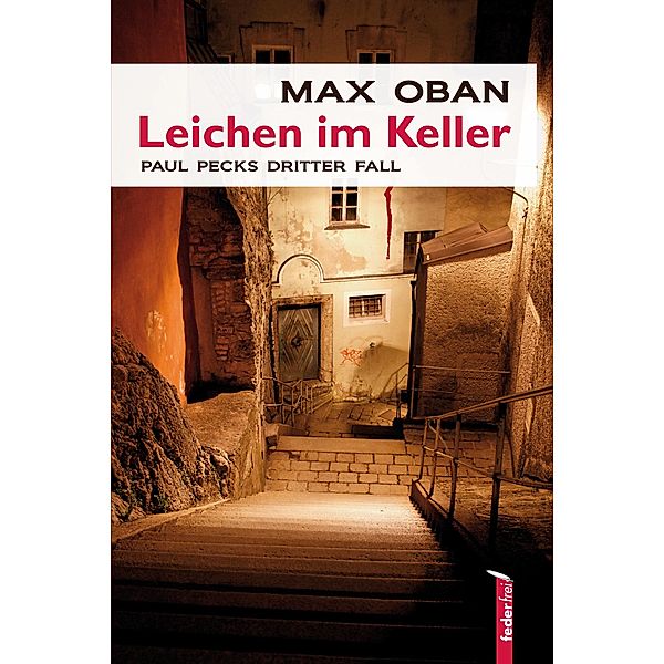 Leichen im Keller: Salzburg-Krimi. Paul Pecks dritter Fall / Paul Peck ermittelt Bd.3, Max Oban