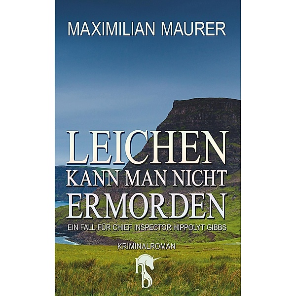 Leichen kann man nicht ermorden, Maximilian Maurer
