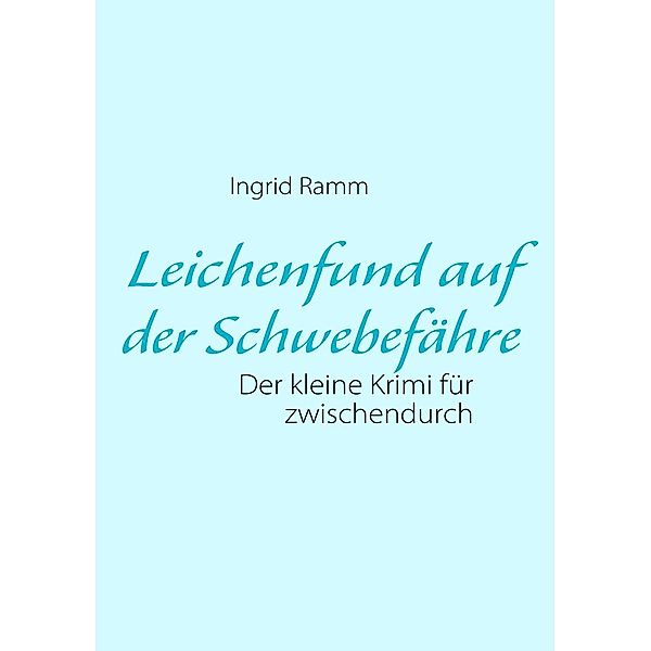 Leichenfund auf der Schwebefähre, Ingrid Ramm